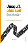 Jusqu'à plus soif : Alcool et cinéma en France depuis les années 1960