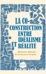 La co-construction entre idéalisme et réalité