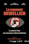 Le moment orwellien. La science face aux nouveaux obscurantismes