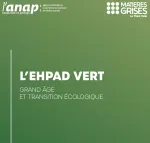 L’Ehpad vert : Grand âge et transition écologique
