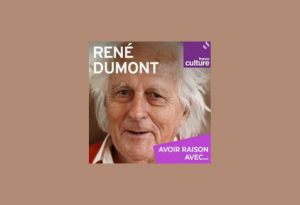 Avoir raison avec... René Dumont