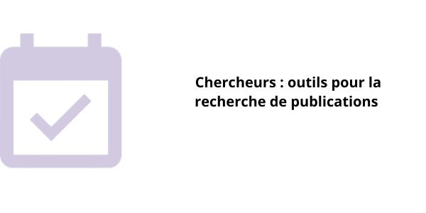 Chercheurs : outils pour la recherche de publications 