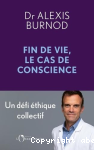 Fin de vie, le cas de conscience : Un défi éthique collectif