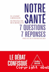 Notre santé : 7 questions, 7 réponses