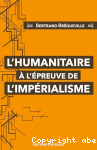 L'humanitaire à l'épreuve de l'impérialisme