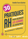 30 pratiques RH pour valoriser les seniors en entreprise