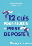 Les 12 clés pour réussir sa prise de poste