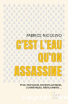C'est l'eau qu'on assassine : PFAS, pesticides, microplastiques, cosmétiques, médicaments...